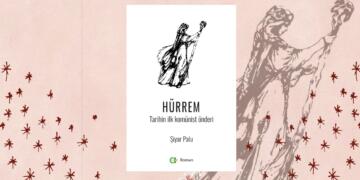 Nê yena vîrkerdene nê zî weş yena şinasneyene: Hurrem