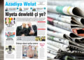 Azadîya Welat bi sernuşteyê ‘Nîyeta dewletê çi ye?’ vejîye